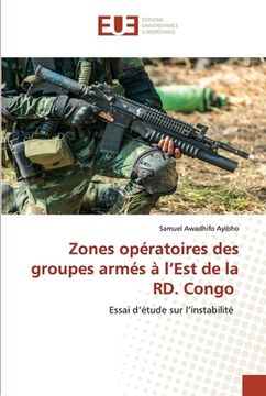 portada Zones opératoires des groupes armés à l'Est de la RD. Congo (in French)