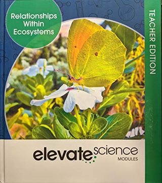 portada Elevate Science Modules: Relationships Within Ecosystems Teacher Edition, c. 2019, 9781418291693, 1418291692 (en Inglés)