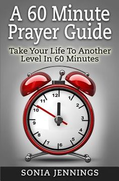 portada A 60 Minute Prayer Guide: Take Your Life To Another Level In 60 Minutes (in English)