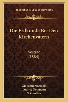 portada Die Erdkunde Bei Den Kirchenvatern: Vortrag (1884) (en Alemán)