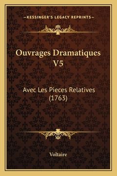 portada Ouvrages Dramatiques V5: Avec Les Pieces Relatives (1763) (en Francés)