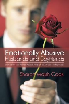 portada Emotionally Abusive Husbands and Boyfriends: Learn About Their Mentally Abusive Behavior so you Don't end up Crazy! (en Inglés)
