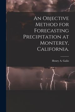 portada An Objective Method for Forecasting Precipitation at Monterey, California. (in English)