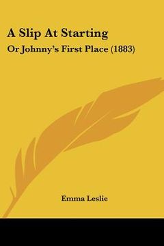 portada a slip at starting: or johnny's first place (1883) (en Inglés)