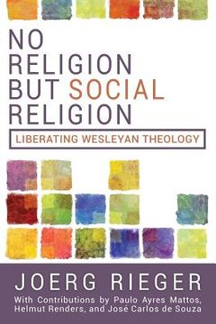 portada No Religion but Social Religion: Liberating Wesleyan Theology (en Inglés)