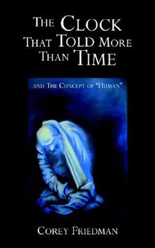 portada the clock that told more than time: and the concept of "human" (en Inglés)