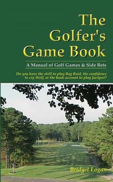 portada The Golfer's Game Book: A Manual of Golf Games & Side Bets (in English)
