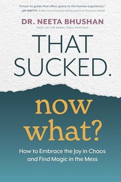 portada That Sucked. Now What? How to Embrace the joy in Chaos and Find Magic in the Mess (en Inglés)