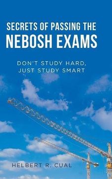 portada Secrets of Passing the Nebosh Exams: Don'T Study Hard, Just Study Smart