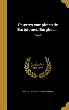 portada Oeuvres complètes de Bartolomeo Borghesi ..; Tome 3 (en Francés)