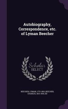 portada Autobiography, Correspondence, etc. of Lyman Beecher (en Inglés)
