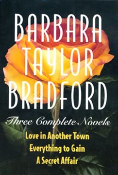 portada Barbara Taylor Bradford -Three Complete Novels: Love in Another Town, Everything to Gain, a Secret Affair (en Inglés)