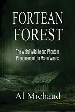 portada Fortean Forest: The Weird Wildlife and Phantom Phenomena of the Maine Woods (en Inglés)