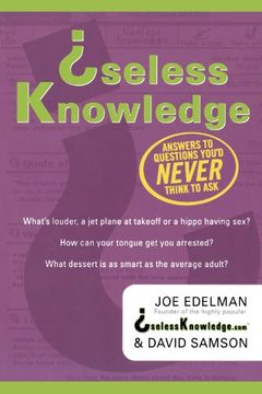 portada Useless Knowledge: Answers to Questions You'd Never Think to ask (en Inglés)