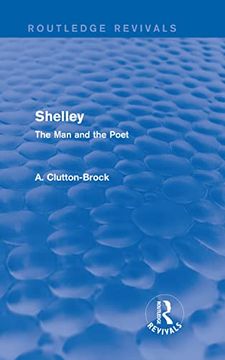 Shelley (Routledge Revivals): The man and the Poet