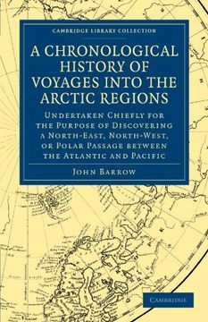 portada A Chronological History of Voyages Into the Arctic Regions: Undertaken Chiefly for the Purpose of Discovering a North-East, North-West, or Polar pas. Library Collection - Polar Exploration) (en Inglés)