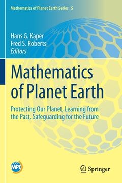 portada Mathematics of Planet Earth: Protecting Our Planet, Learning from the Past, Safeguarding for the Future (in English)