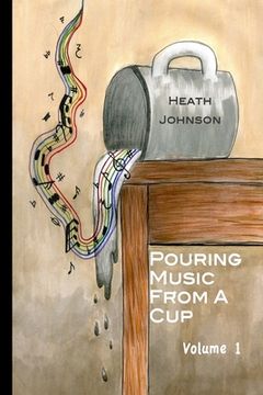 portada Pouring Music From a Cup (volume I)