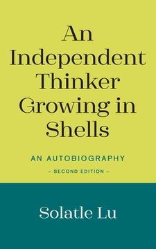 portada An Independent Thinker Growing in Shells: An Autobiography (Second Edition)