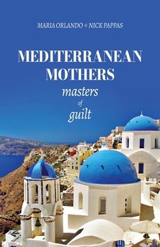 portada Mediterranean Mothers: Masters of Guilt (en Inglés)