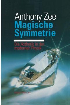 portada Magische Symmetrie: Die Ästhetik in Der Modernen Physik (en Alemán)