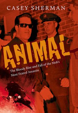 portada animal: the bloody rise and fall of the mob's most feared assassin
