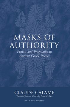 portada masks of authority: fiction and pragmatics in ancient greek poetics (in English)