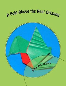 portada A Fold Above the Rest Origami: A Fold Above the Rest Origami