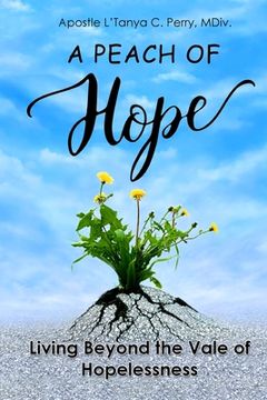 portada A Peach of Hope: Living Beyond the Vale of Hopelessness (en Inglés)