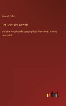 portada Der Geist der Gewalt: und eine Auseinandersetzung über die schweizerische Neutralität (en Alemán)