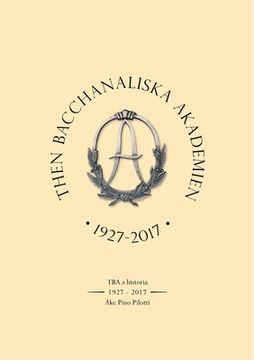 portada Then Bacchanaliska Akademien 1927-2017: TBA: s Historia (en Sueco)