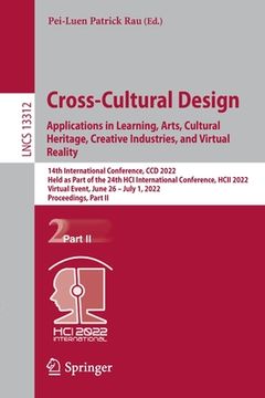 portada Cross-Cultural Design. Applications in Learning, Arts, Cultural Heritage, Creative Industries, and Virtual Reality: 14th International Conference, CCD (en Inglés)