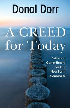 portada A Creed for Today: Faith and Commitment for our new Earth Awareness (en Inglés)