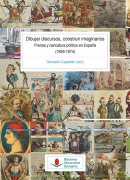 portada Dibujar Discursos, Construir Imaginarios. Prensa y Caricatura Politica en España (1836-1874) (t. I - Vol. 1)