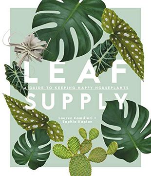 portada Leaf Supply: A Guide to Keeping Happy House Plants (en Inglés)