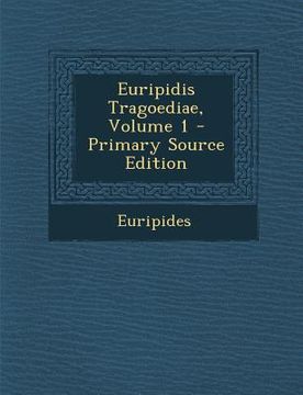 portada Euripidis Tragoediae, Volume 1 (en Latin)