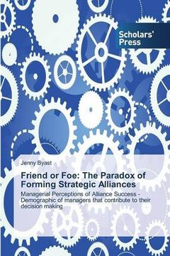 portada Friend or Foe: The Paradox of Forming Strategic Alliances