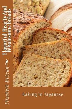 portada Flavorful, Hearty And Wholesome Breads: Baking in Japanese (en Japonés)