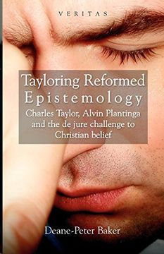 portada Tayloring Reformed Epistemology: The Challenge to Christian Belief (Veritas) (Veritas) (The Veritas Series) (en Inglés)