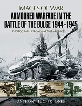 portada Armoured Warfare in the Battle of the Bulge 1944-1945: Rare Photographs From Wartime Archives (Images of War) (in English)