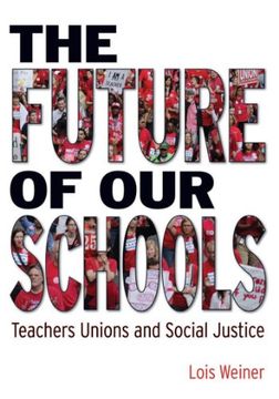 portada The Future of our Schools: Teachers Unions and Social Justice (en Inglés)