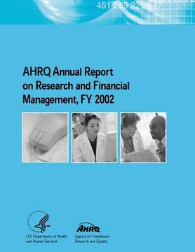 portada AHRQ Annual Report on Research and Financial Management, FY 2002 (en Inglés)