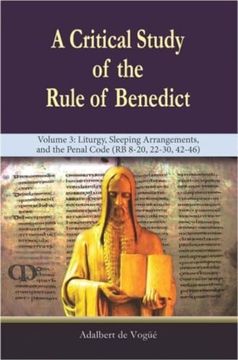 portada A Critical Study of the Rule of Benedict - Volume 3: Liturgy, Sleeping Arrangements, and the Penal Code (rb 8-20, 22-30, 42-46)