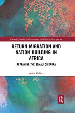 portada Return Migration and Nation Building in Africa: Reframing the Somali Diaspora (Routledge Studies in Development, Mobilities and Migration) (en Inglés)