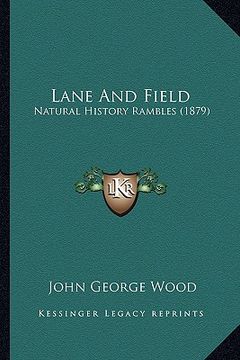 portada lane and field: natural history rambles (1879) (en Inglés)