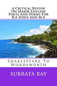 portada A Critical Review On Major English Poets And Poems For B.A Hons And M.A: Shakespeare To Wordsworth (in English)