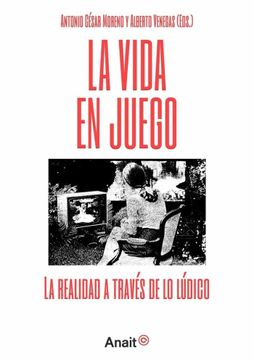 portada La Vida en Juego. La Realidad a Traves de lo Ludico (in Spanish)