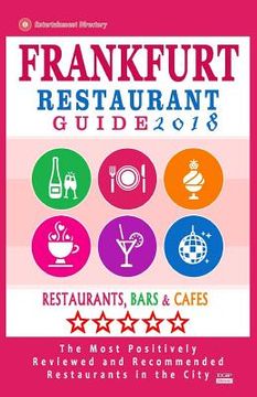 portada Frankfurt Restaurant Guide 2018: Best Rated Restaurants in Frankfurt, Germany - 500 Restaurants, Bars and Cafés recommended for Visitors, 2018 (in English)