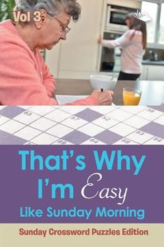 portada That's Why I'm Easy Like Sunday Morning Vol 3: Sunday Crossword Puzzles Edition (en Inglés)