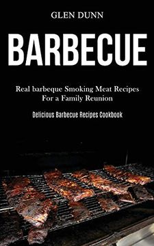 portada Barbecue: Real Barbeque Smoking Meat Recipes for a Family Reunion (Delicious Barbecue Recipes Cookbook) (en Inglés)